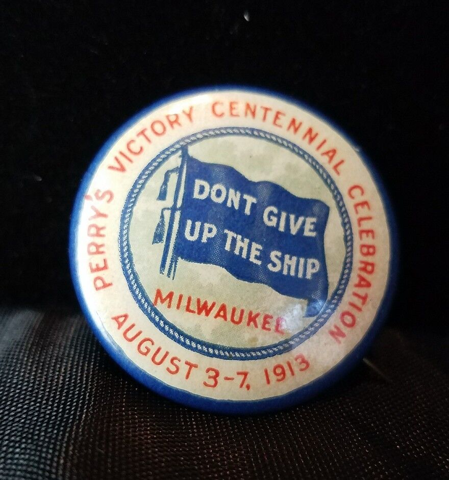Perry's Victory Centennial Celebration Don't Give Up The Ship Milwaukee 1913 Pin